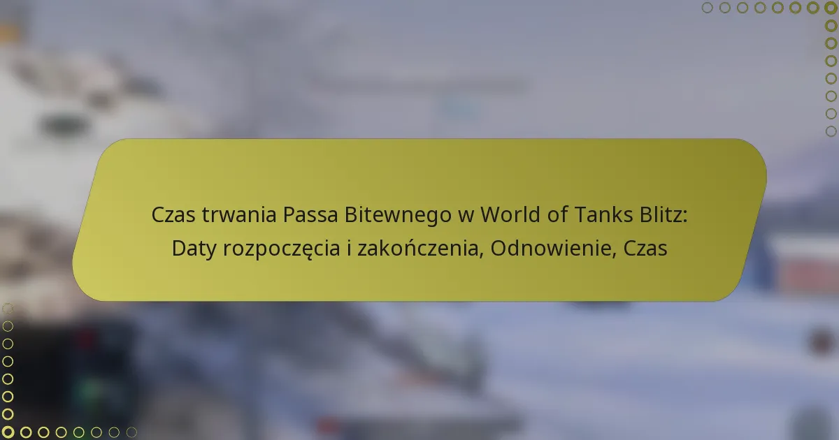 featured-image-czas-trwania-passa-bitewnego-w-world-of-tanks-blitz-daty-rozpoczecia-i-zakonczenia-odnowienie-czas