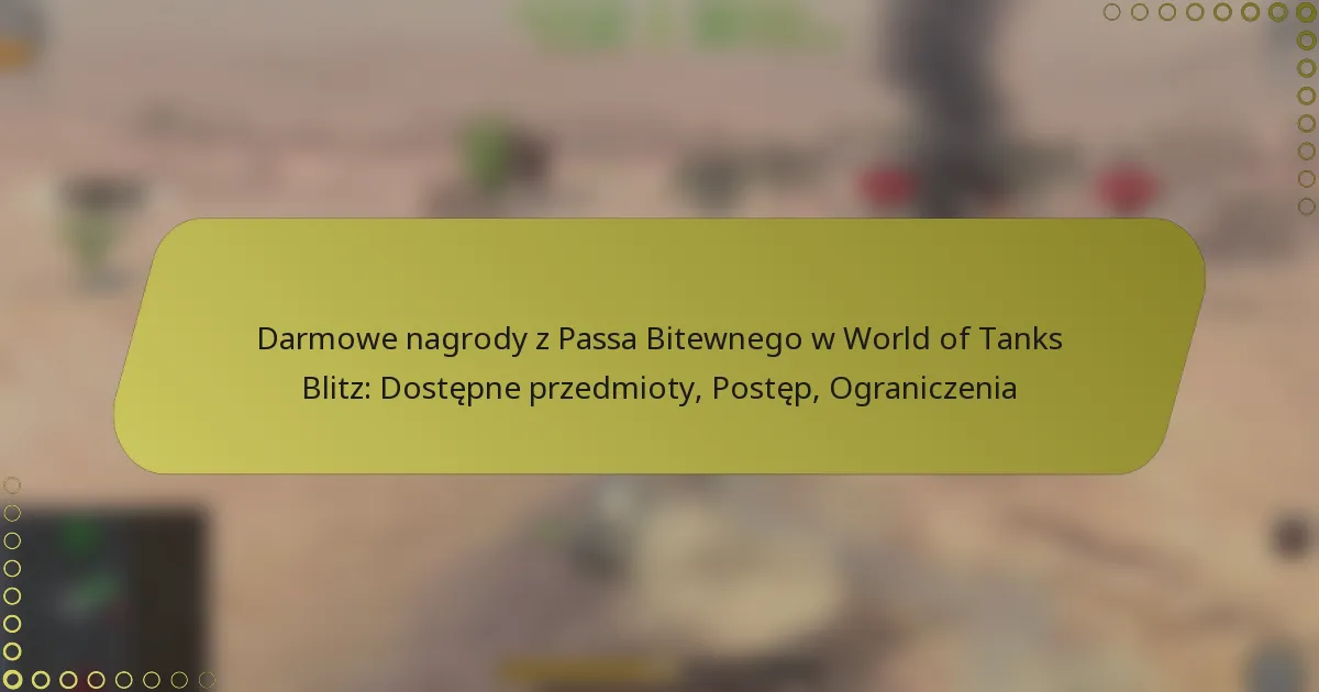 featured-image-darmowe-nagrody-z-passa-bitewnego-w-world-of-tanks-blitz-dostepne-przedmioty-postep-ograniczenia