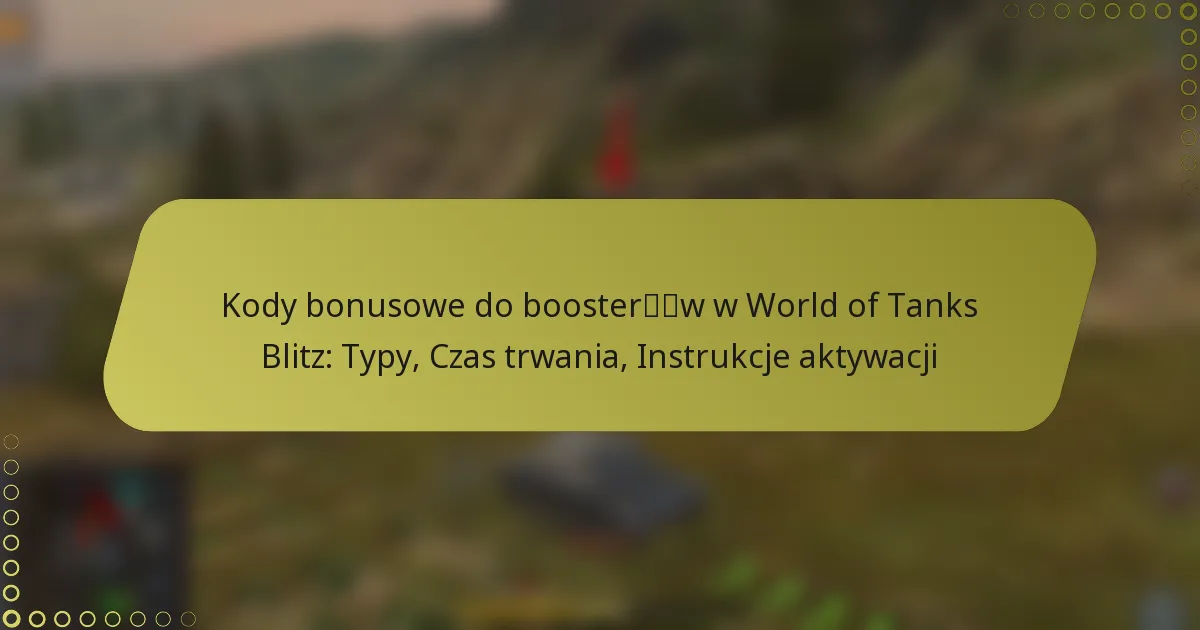 featured-image-kody-bonusowe-do-boosterw-w-world-of-tanks-blitz-typy-czas-trwania-instrukcje-aktywacji