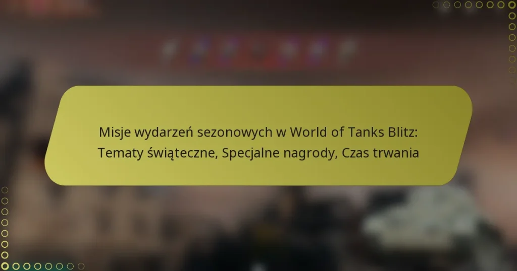 featured-image-misje-wydarzen-sezonowych-w-world-of-tanks-blitz-tematy-swiateczne-specjalne-nagrody-czas-trwania