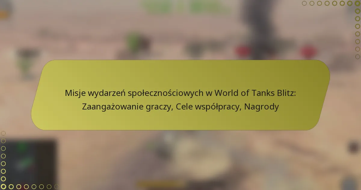 featured-image-misje-wydarzen-spolecznosciowych-w-world-of-tanks-blitz-zaangazowanie-graczy-cele-wspolpracy-nagrody
