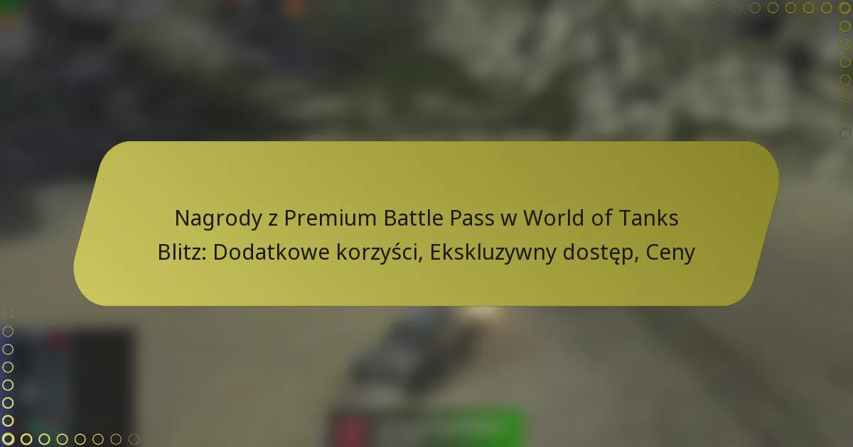 featured-image-nagrody-z-premium-battle-pass-w-world-of-tanks-blitz-dodatkowe-korzysci-ekskluzywny-dostep-ceny