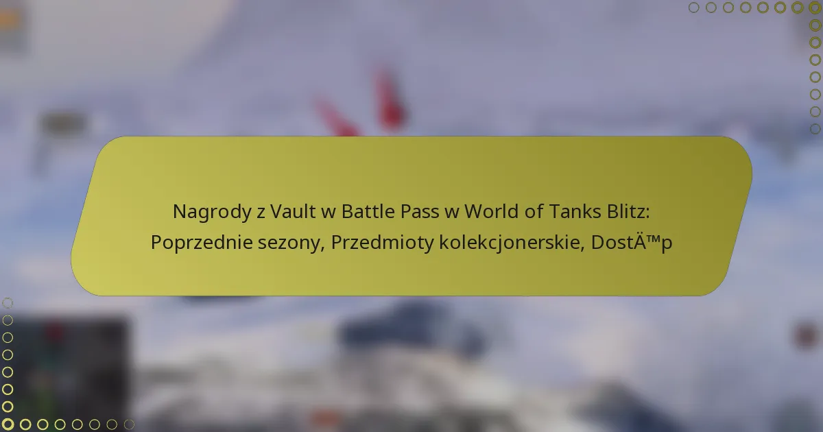 featured-image-nagrody-z-vault-w-battle-pass-w-world-of-tanks-blitz-poprzednie-sezony-przedmioty-kolekcjonerskie-dostatmp