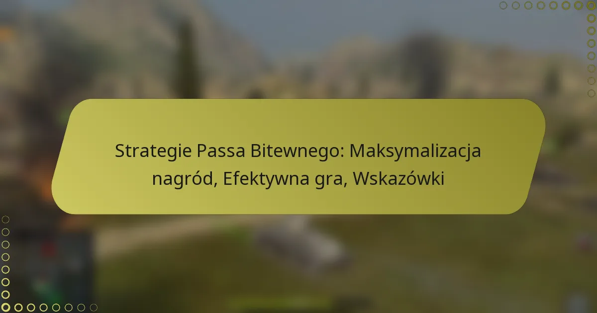 featured-image-strategie-passa-bitewnego-maksymalizacja-nagrod-efektywna-gra-wskazowki