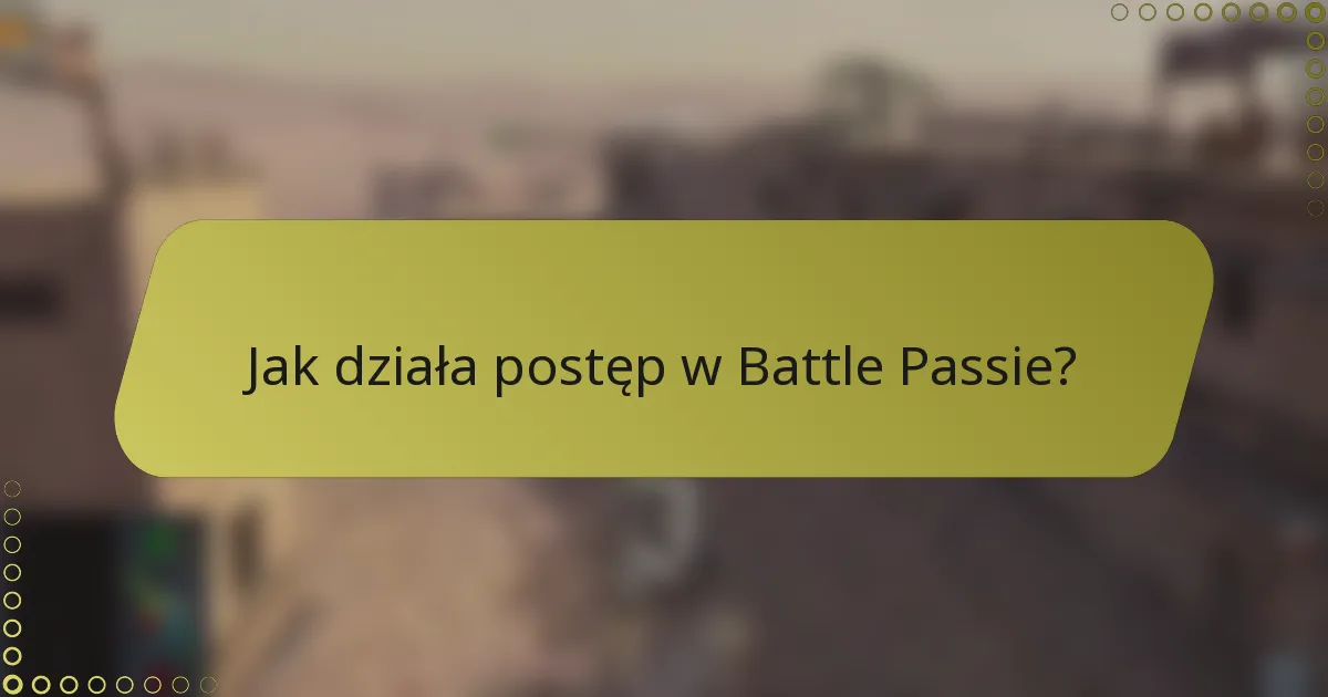 Jak działa postęp w Battle Passie?