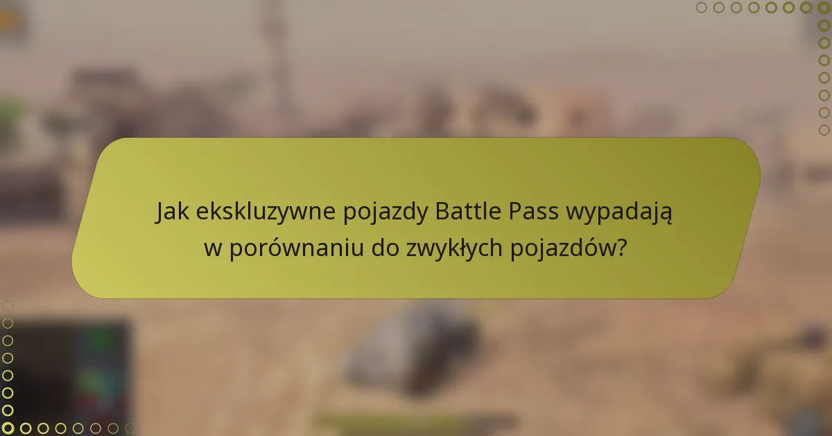 Jak ekskluzywne pojazdy Battle Pass wypadają w porównaniu do zwykłych pojazdów?