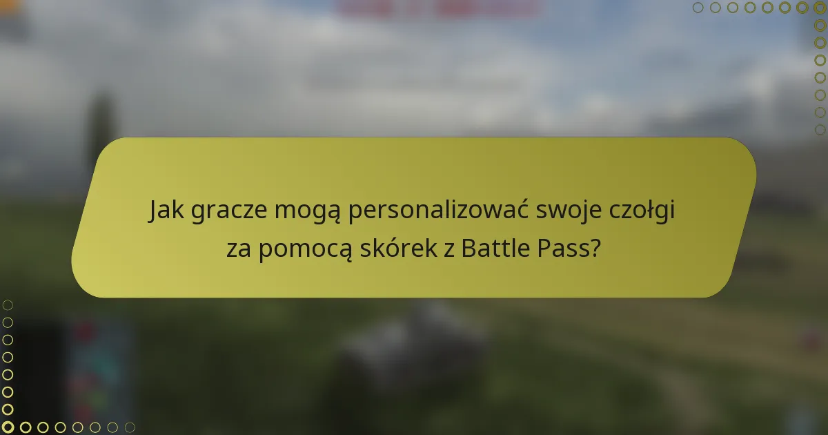 Jak gracze mogą personalizować swoje czołgi za pomocą skórek z Battle Pass?