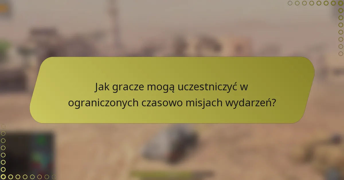 Jak gracze mogą uczestniczyć w ograniczonych czasowo misjach wydarzeń?