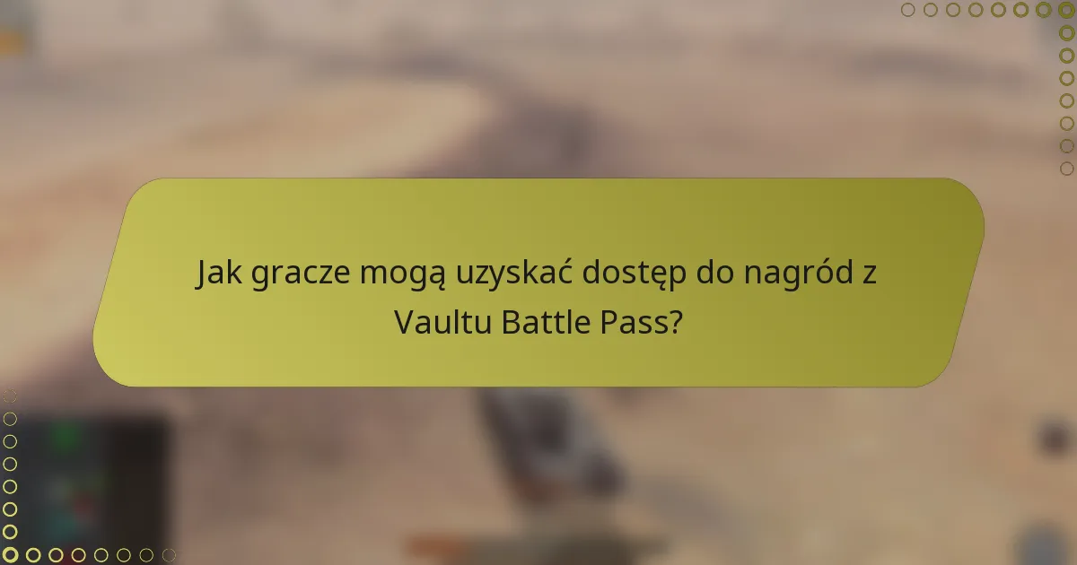 Jak gracze mogą uzyskać dostęp do nagród z Vaultu Battle Pass?