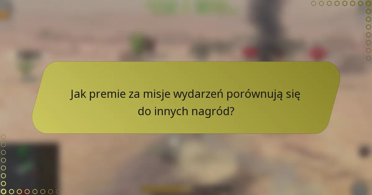 Jak premie za misje wydarzeń porównują się do innych nagród?