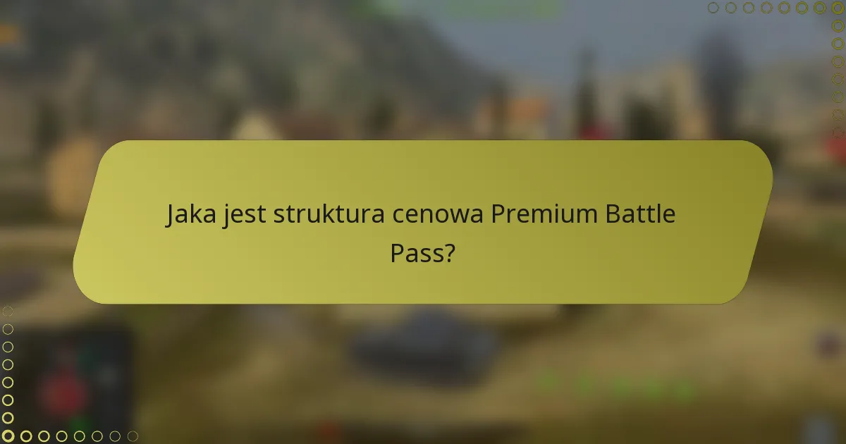 Jaka jest struktura cenowa Premium Battle Pass?
