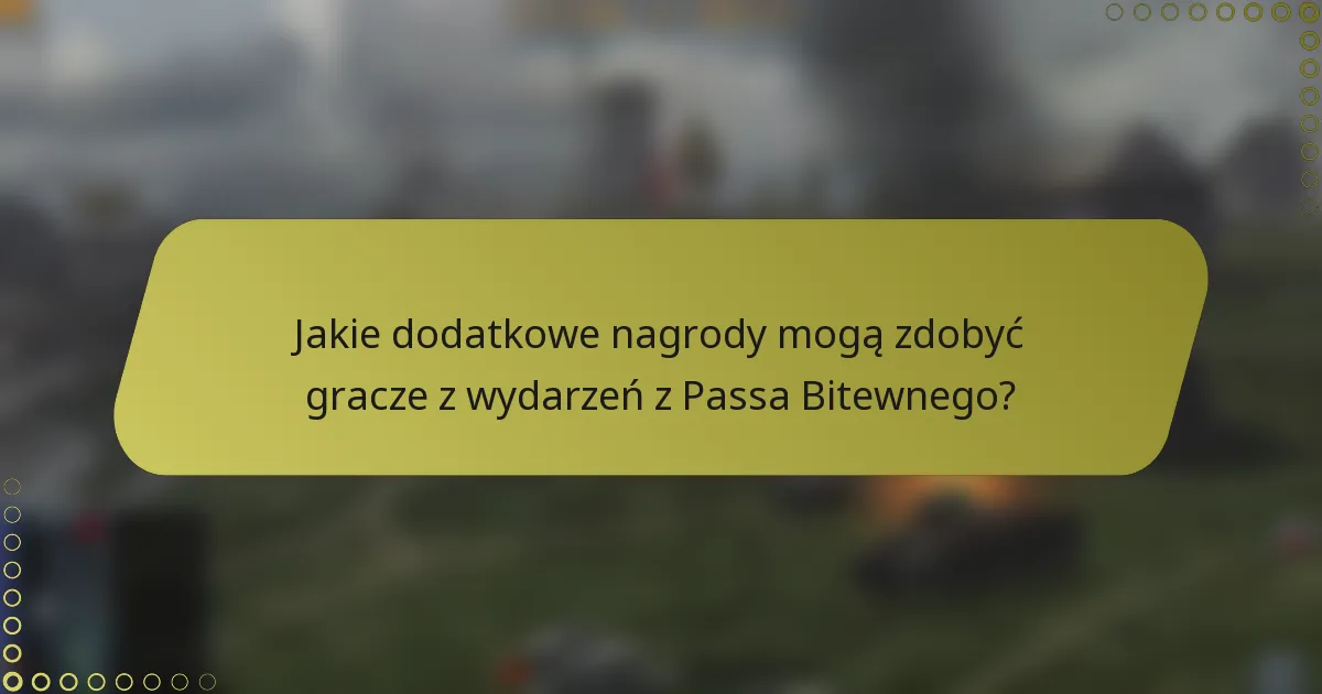 Jakie dodatkowe nagrody mogą zdobyć gracze z wydarzeń z Passa Bitewnego?