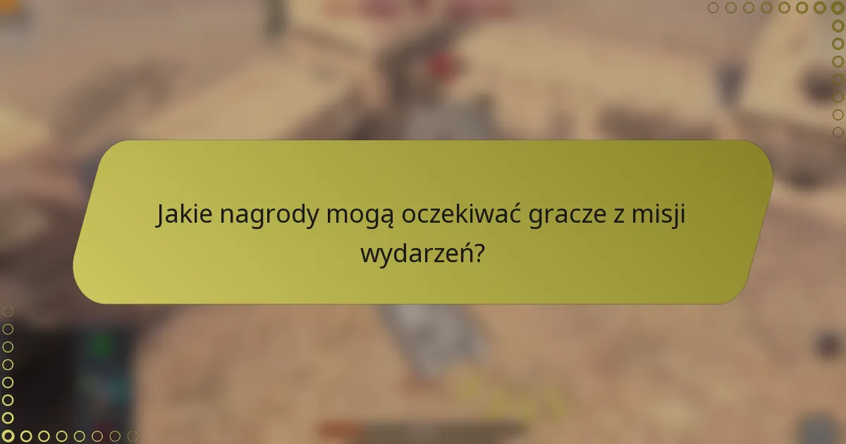 Jakie nagrody mogą oczekiwać gracze z misji wydarzeń?