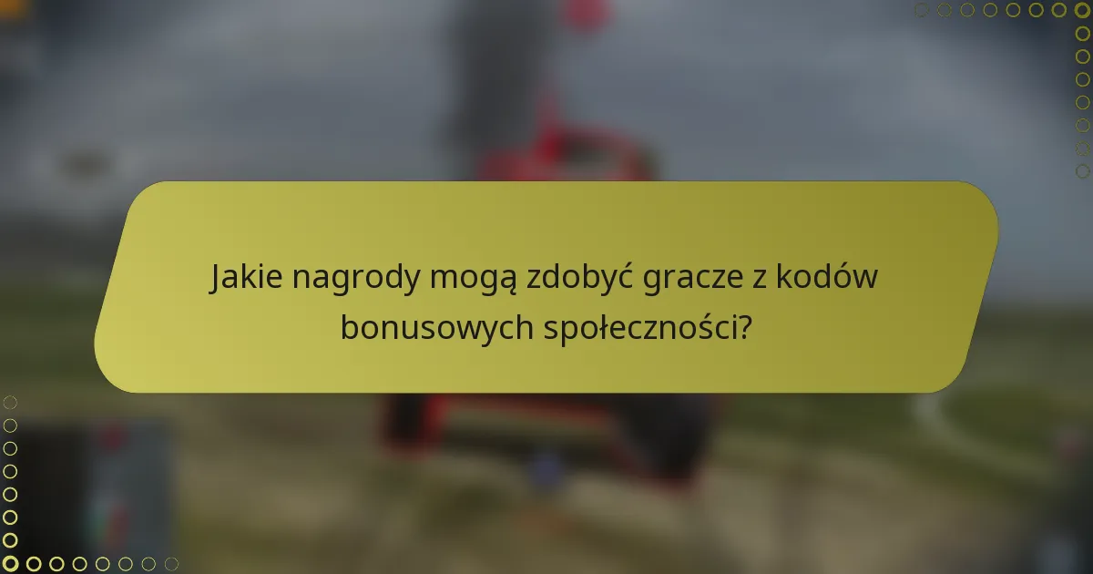 Jakie nagrody mogą zdobyć gracze z kodów bonusowych społeczności?