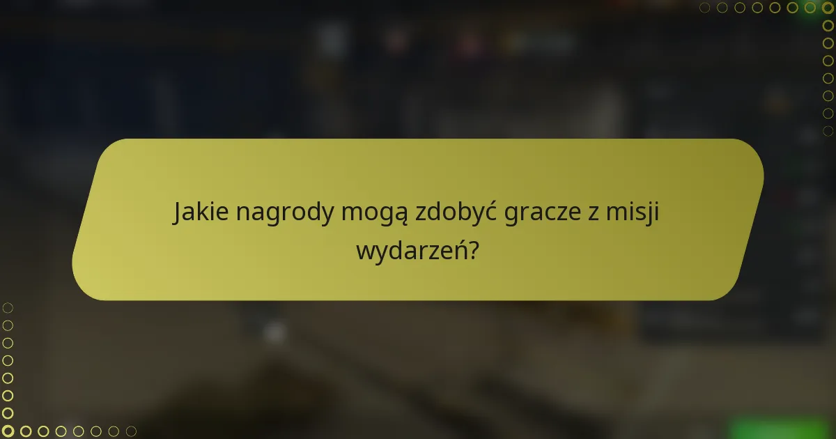 Jakie nagrody mogą zdobyć gracze z misji wydarzeń?