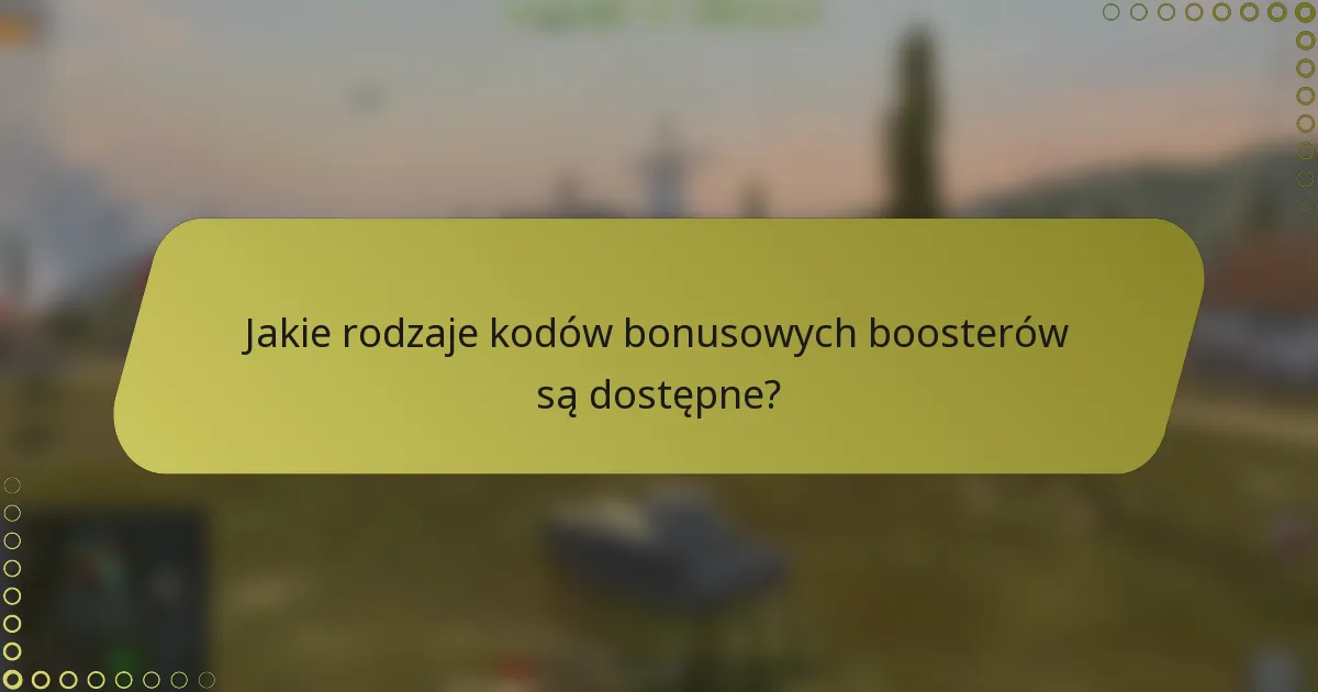 Jakie rodzaje kodów bonusowych boosterów są dostępne?