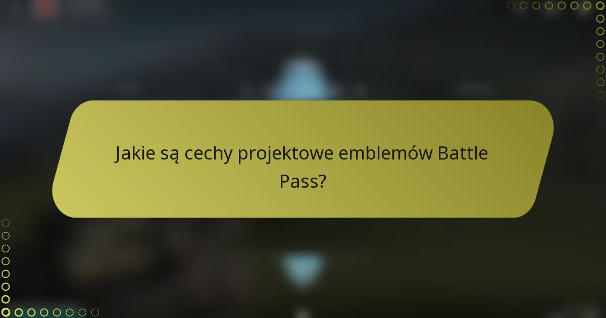 Jakie są cechy projektowe emblemów Battle Pass?
