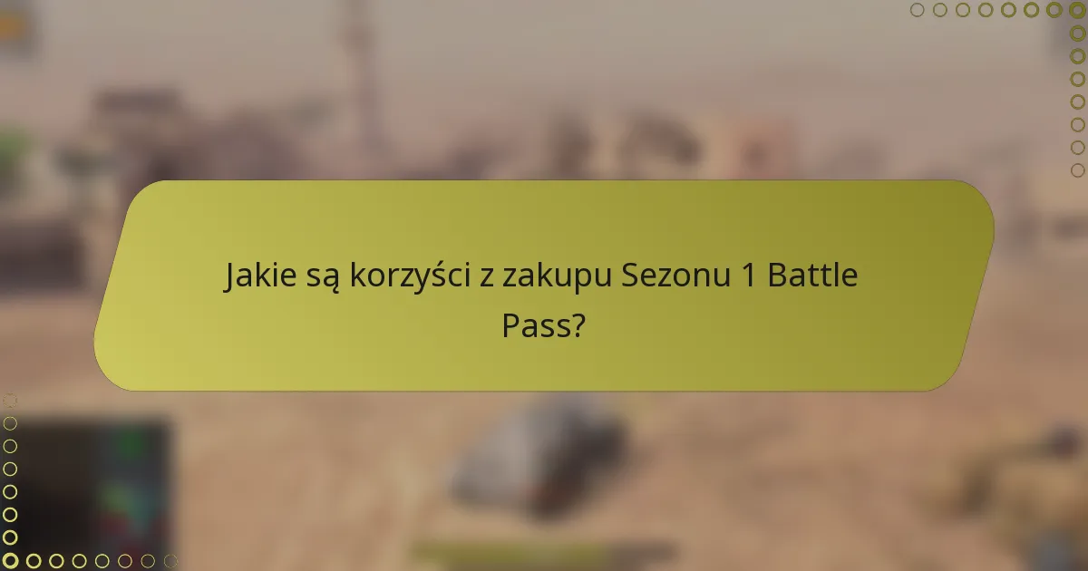 Jakie są korzyści z zakupu Sezonu 1 Battle Pass?