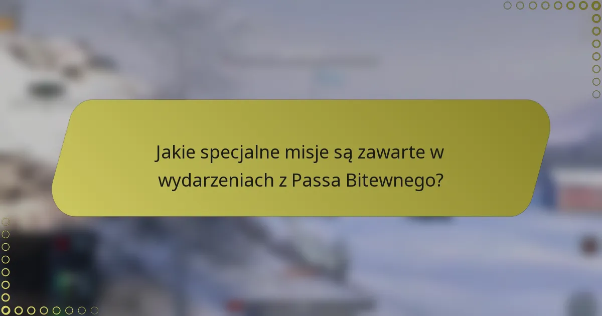 Jakie specjalne misje są zawarte w wydarzeniach z Passa Bitewnego?