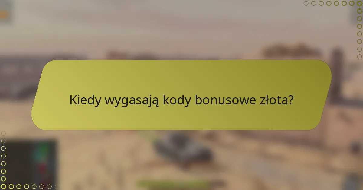 Kiedy wygasają kody bonusowe złota?